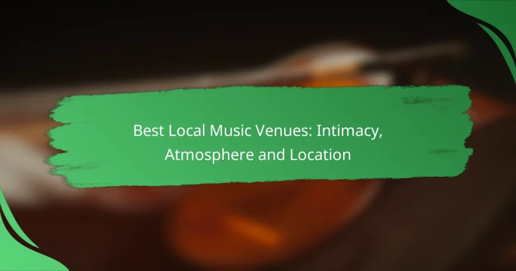 Best Local Music Venues: Intimacy, Atmosphere and Location