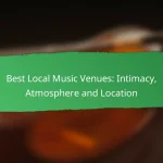 Best Local Music Venues: Intimacy, Atmosphere and Location