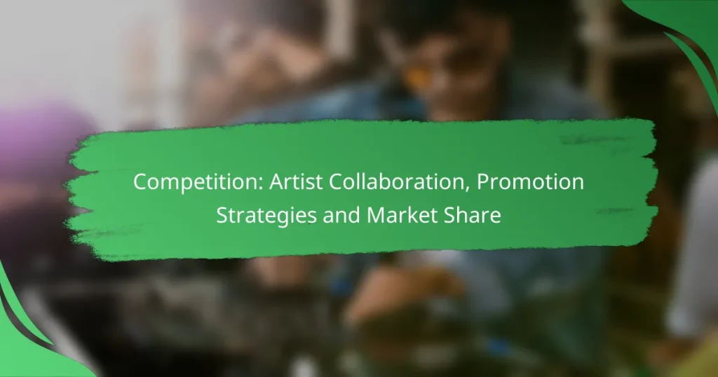 Competition: Artist Collaboration, Promotion Strategies and Market Share
