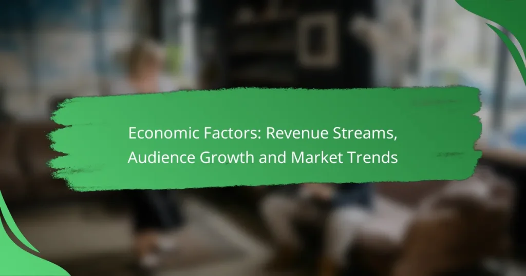 Economic Factors: Revenue Streams, Audience Growth and Market Trends