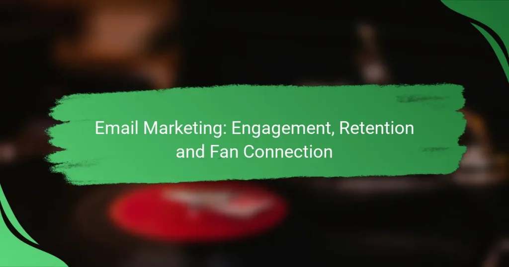 Email Marketing: Engagement, Retention and Fan Connection