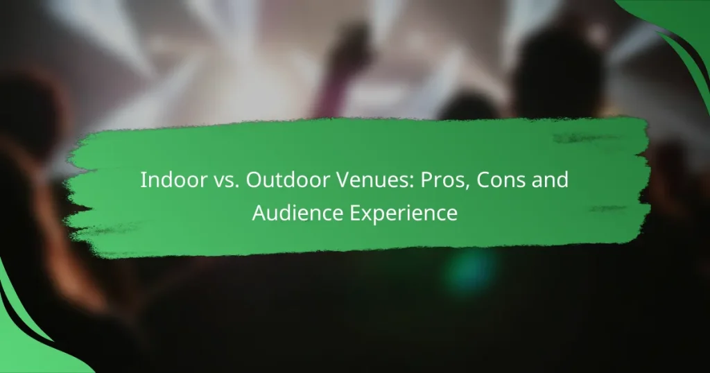 Indoor vs. Outdoor Venues: Pros, Cons and Audience Experience
