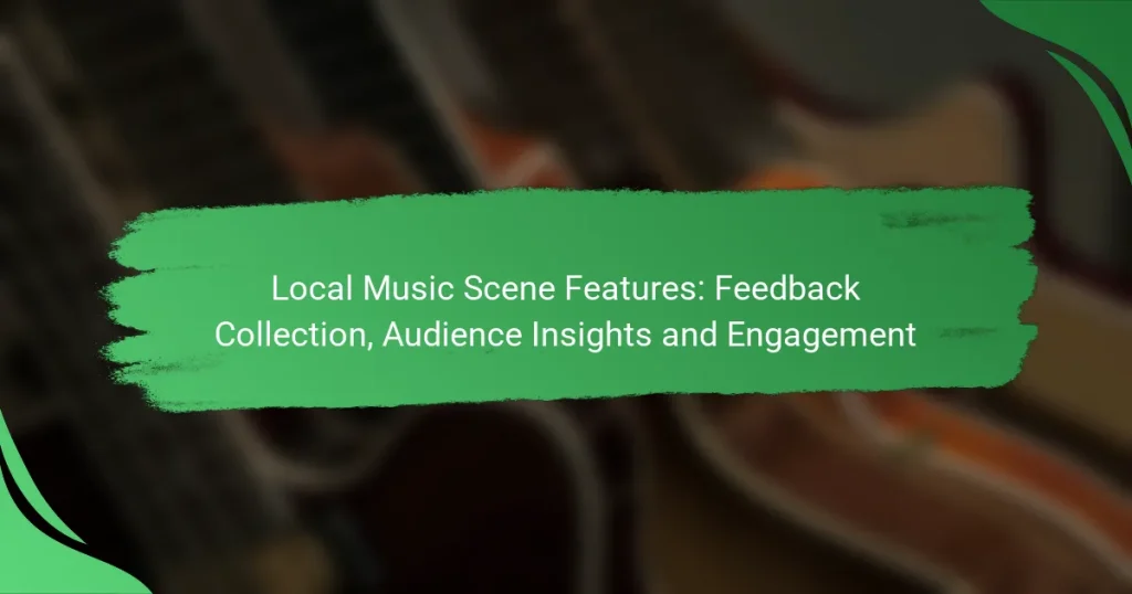 Local Music Scene Features: Feedback Collection, Audience Insights and Engagement