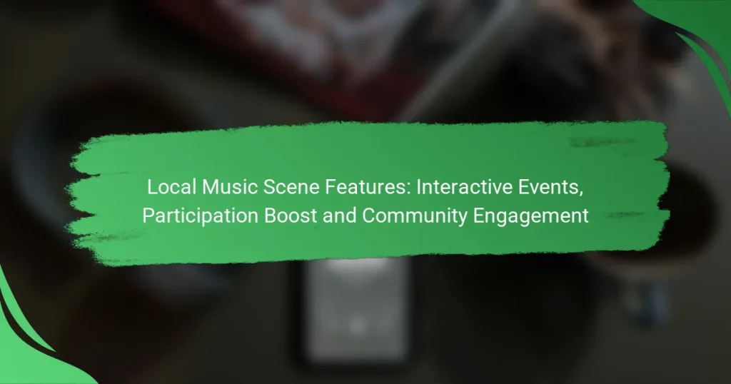 Local Music Scene Features: Interactive Events, Participation Boost and Community Engagement
