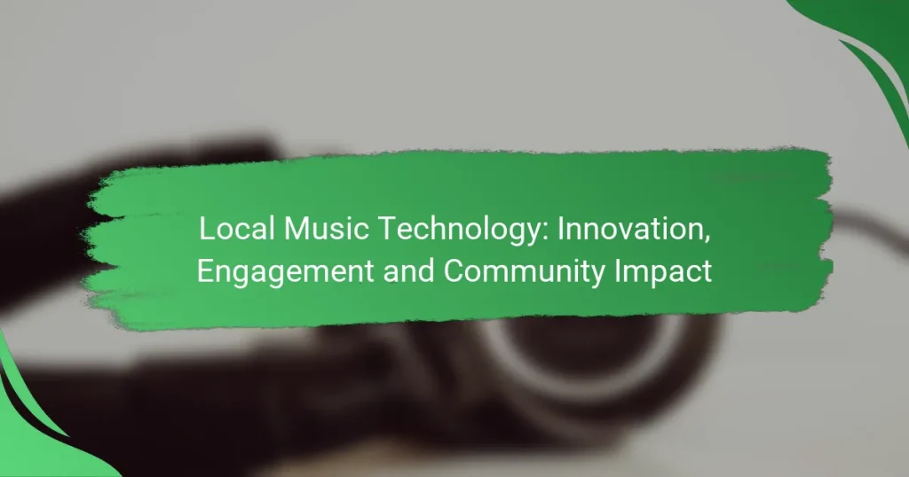 Local Music Technology: Innovation, Engagement and Community Impact