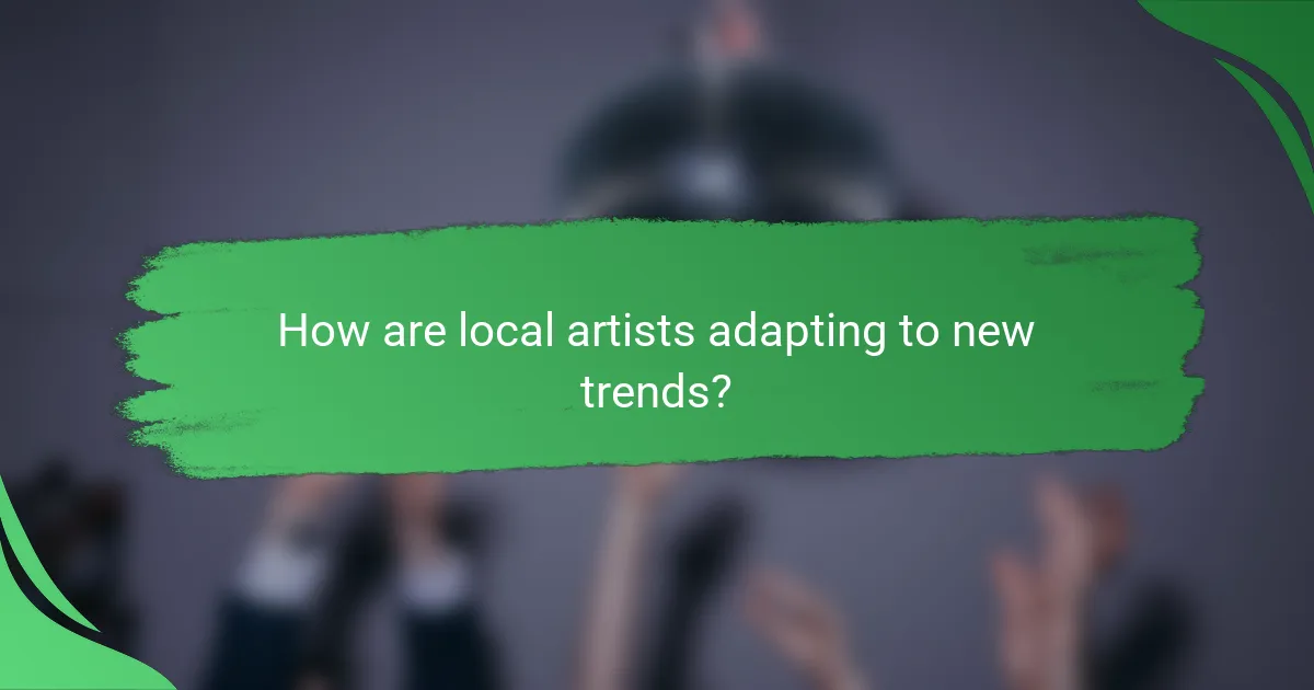 How are local artists adapting to new trends?