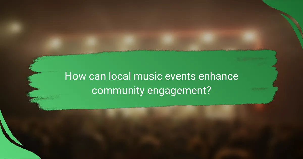 How can local music events enhance community engagement?