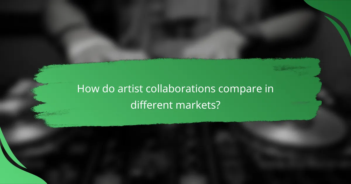 How do artist collaborations compare in different markets?