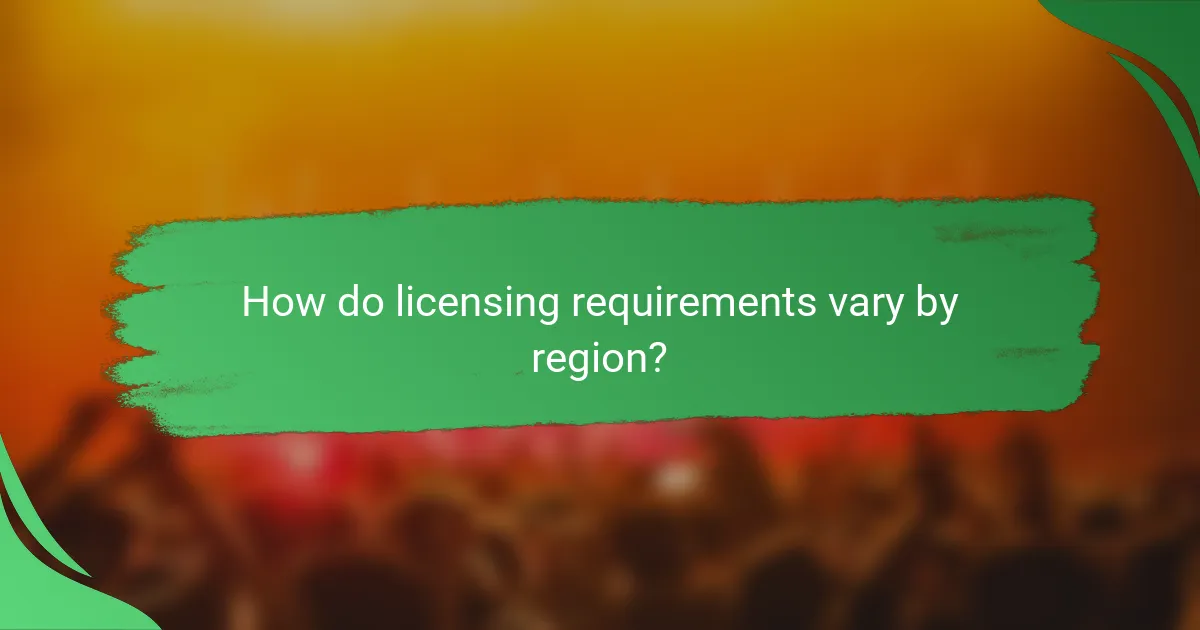 How do licensing requirements vary by region?
