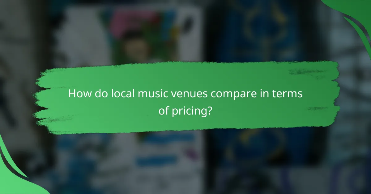 How do local music venues compare in terms of pricing?