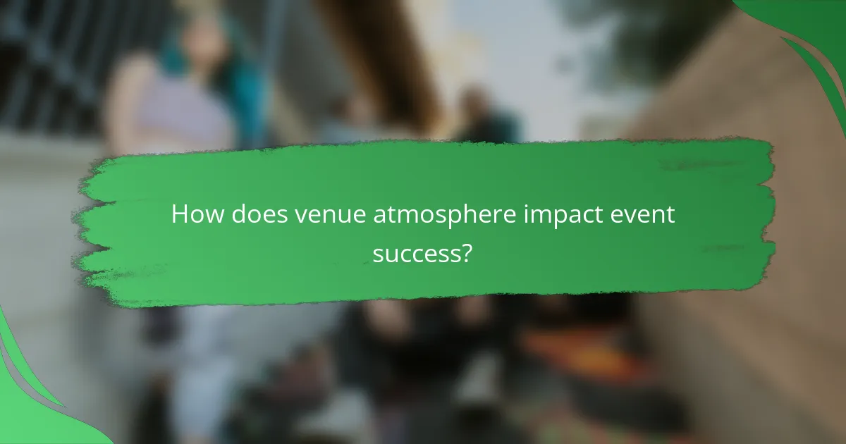 How does venue atmosphere impact event success?