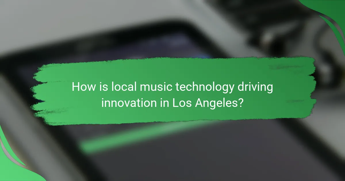 How is local music technology driving innovation in Los Angeles?