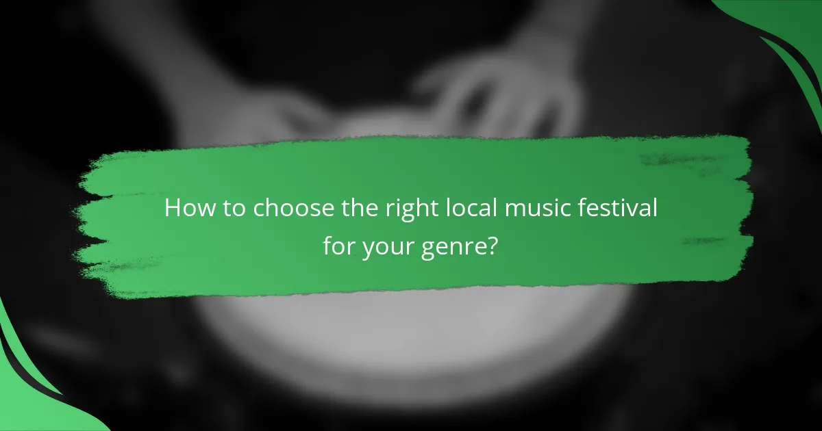 How to choose the right local music festival for your genre?