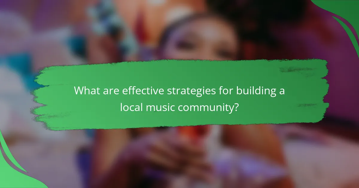 What are effective strategies for building a local music community?