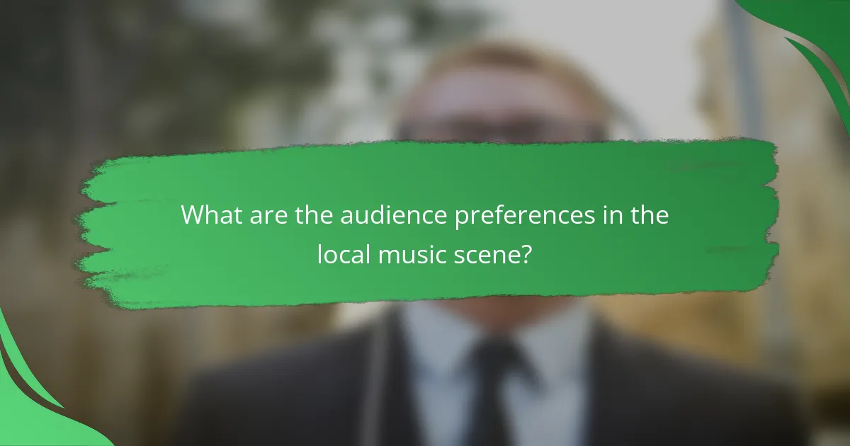 What are the audience preferences in the local music scene?