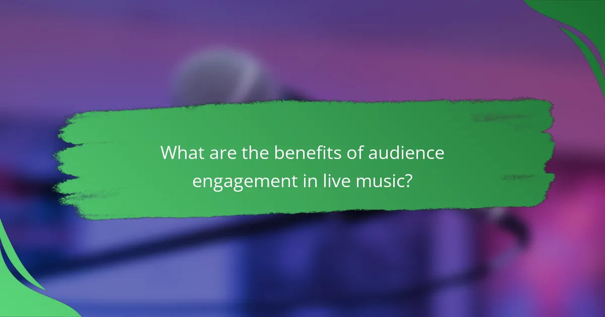 What are the benefits of audience engagement in live music?