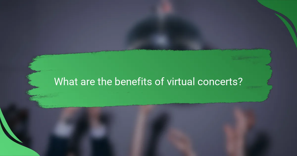 What are the benefits of virtual concerts?