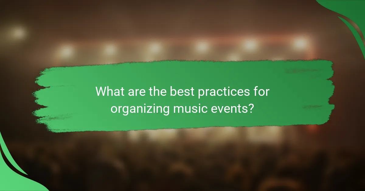 What are the best practices for organizing music events?