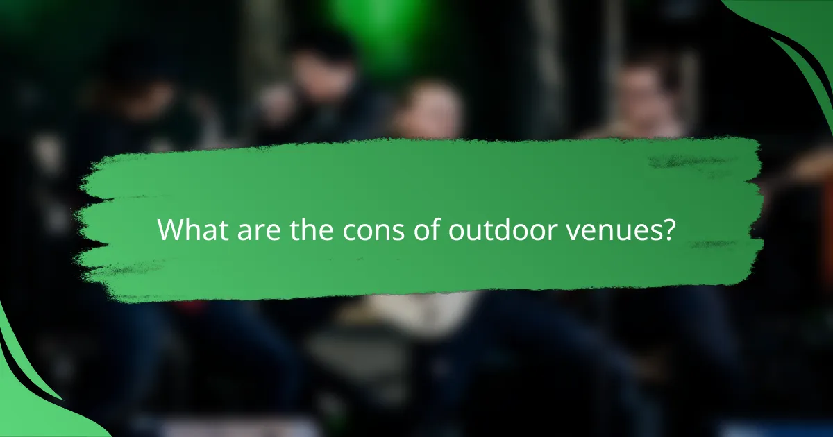 What are the cons of outdoor venues?