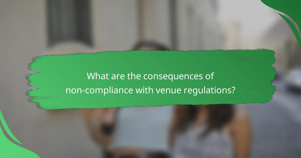 What are the consequences of non-compliance with venue regulations?