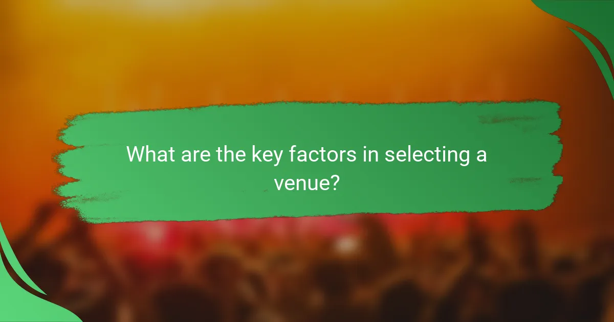What are the key factors in selecting a venue?