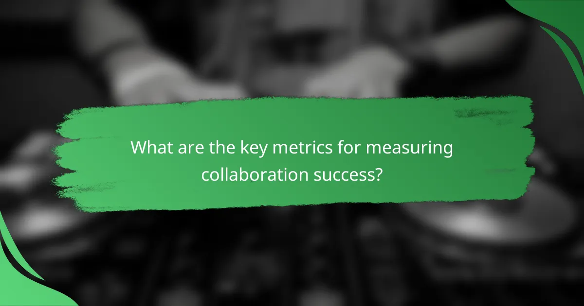 What are the key metrics for measuring collaboration success?