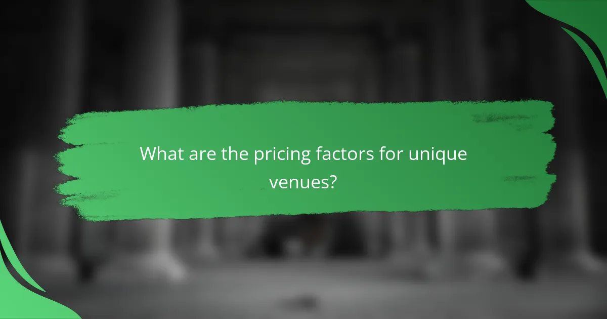What are the pricing factors for unique venues?