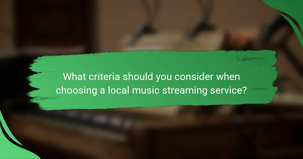 What criteria should you consider when choosing a local music streaming service?
