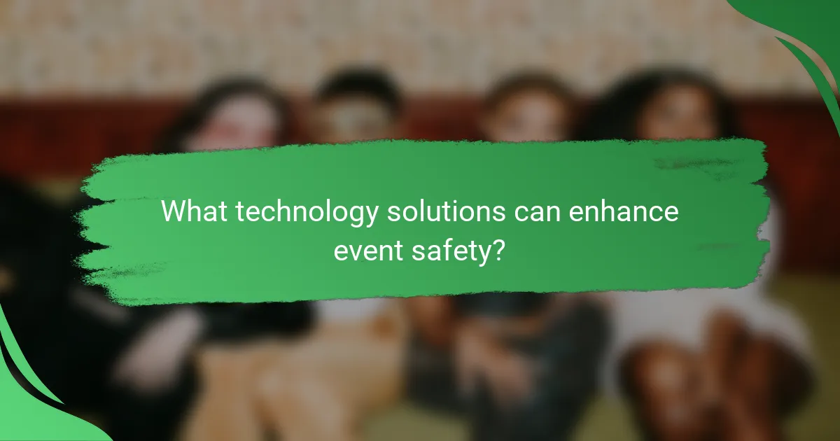 What technology solutions can enhance event safety?