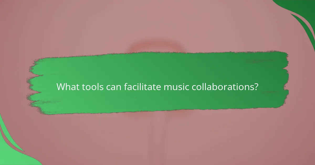What tools can facilitate music collaborations?