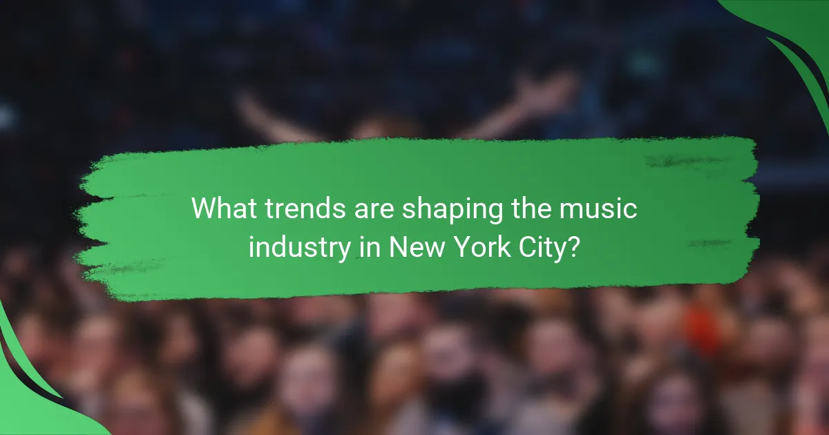 What trends are shaping the music industry in New York City?