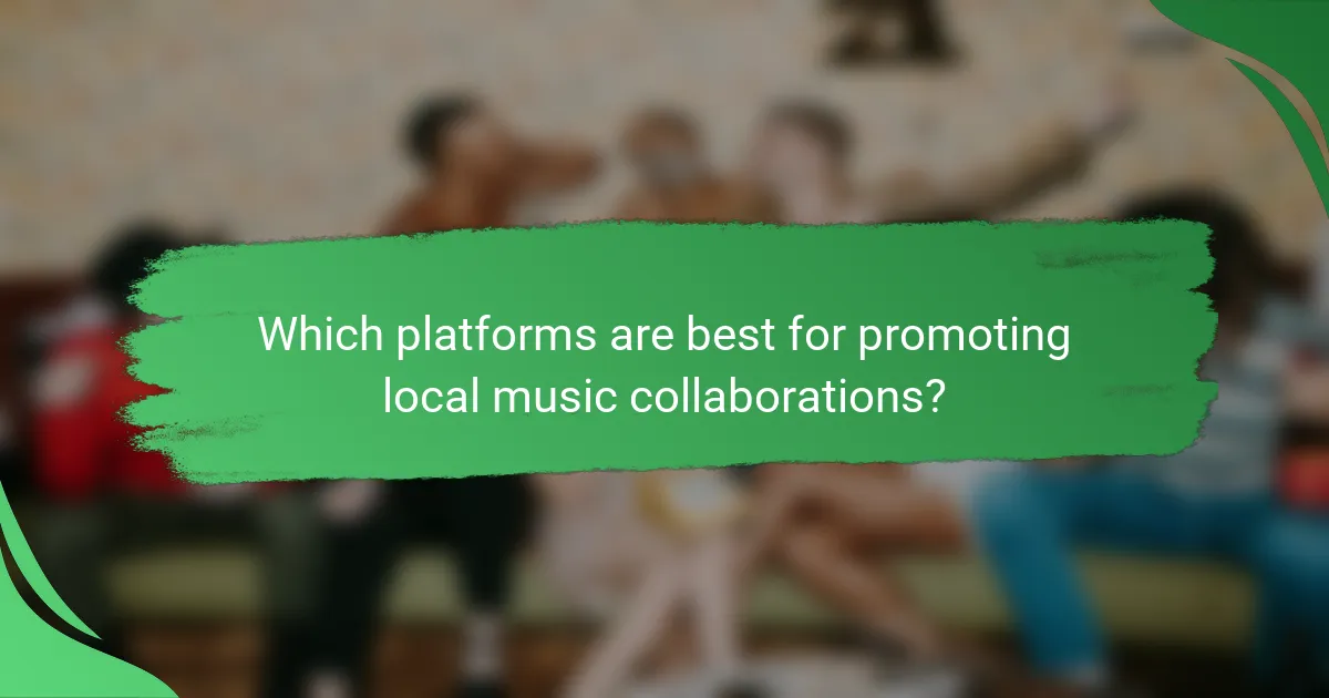 Which platforms are best for promoting local music collaborations?